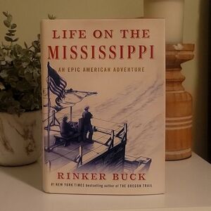 Life on the Mississipi by Rinker Buck - Hardcover Edition